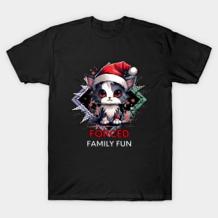 Forced Family Fun - Sarcastic Quote - Christmas Cat - Funny Quote T-Shirt